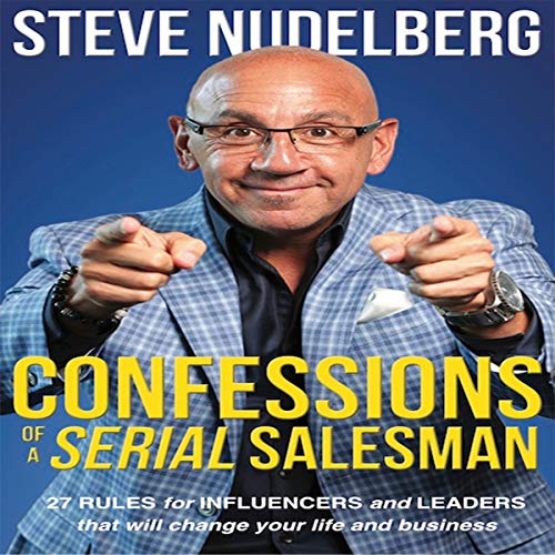 Confessions of a Serial Salesman by Steve Nudelberg