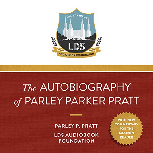 The Autobiography of Parley Parker Pratt by Parley Parker Pratt