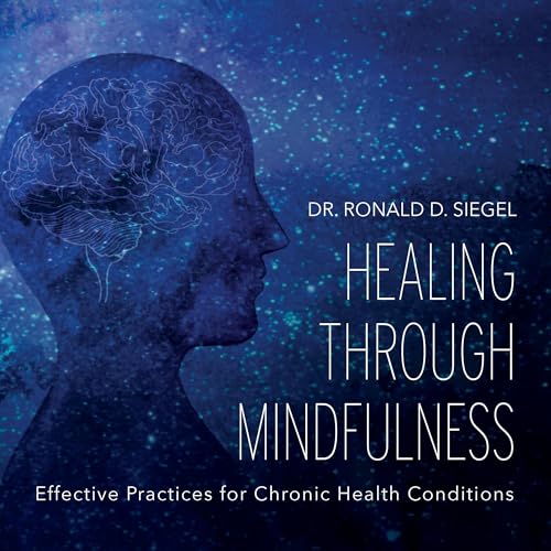 Healing Through Mindfulness by Ronald Siegel PsyD