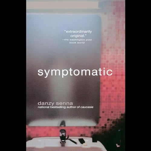 Symptomatic by Danzy Senna