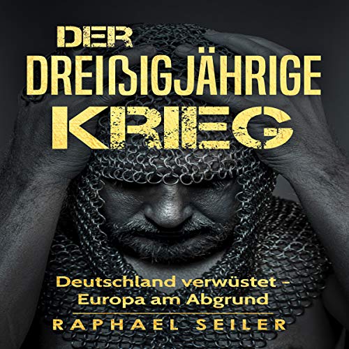 Der Dreißigjährige Krieg: Deutschland verwüstet - Europa am Abgrund [The Thirty Years War: Germany Devastated - Europe on the Brink]