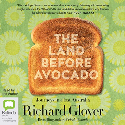 The Land Before Avocado by Richard Glover