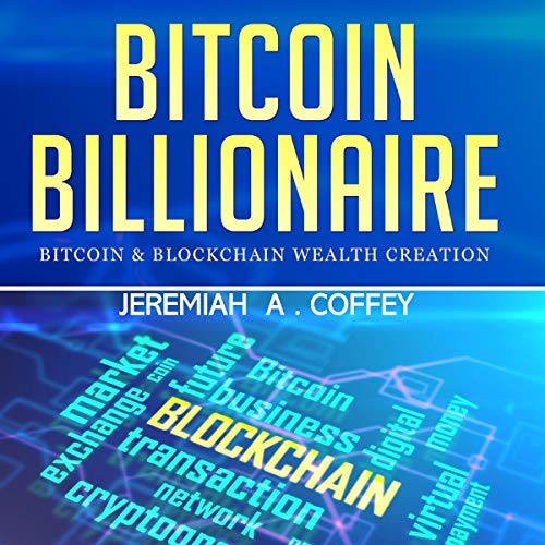 Bitcoin Billionaire by Jeremiah A. Coffey