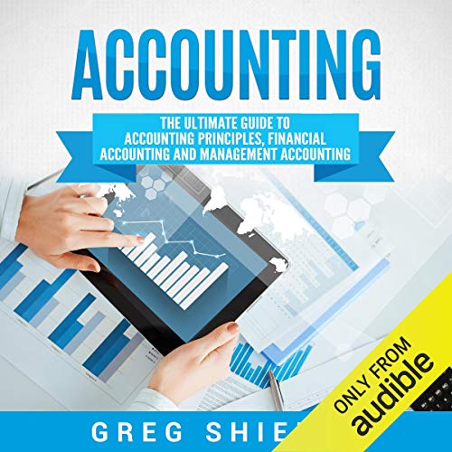 Accounting: The Ultimate Guide to Accounting Principles, Financial Accounting and Management Accounting