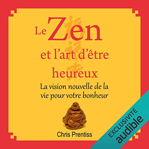 Le zen et l'art d'être heureux