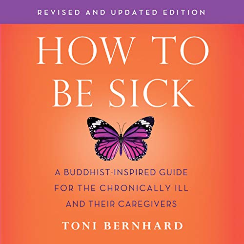 How to Be Sick (Second Edition) by Toni Bernhard