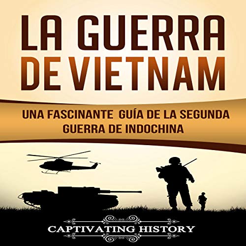 La Guerra de Vietnam [The Vietnam War] by Captivating History