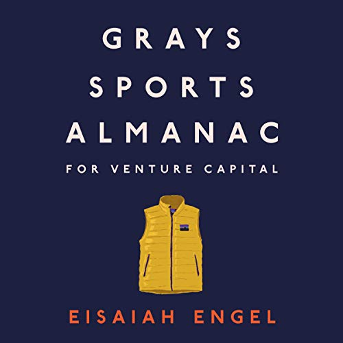 Grays Sports Almanac for Venture Capital: A New Standard for Optionality to Beat the Odds by Eisaiah Engel