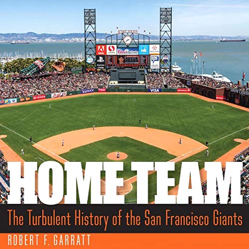 Home Team: The Turbulent History of the San Francisco Giants