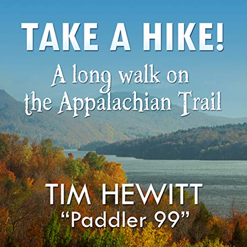 Take a Hike!: A Long Walk on the Appalachian Trail by Tim Hewitt