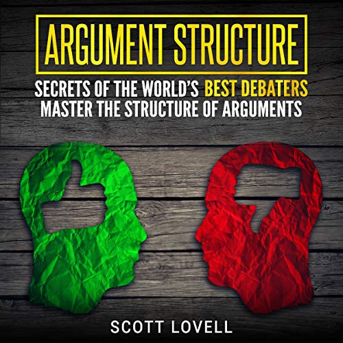 Argument Structure: Secrets of the World’s Best Debaters