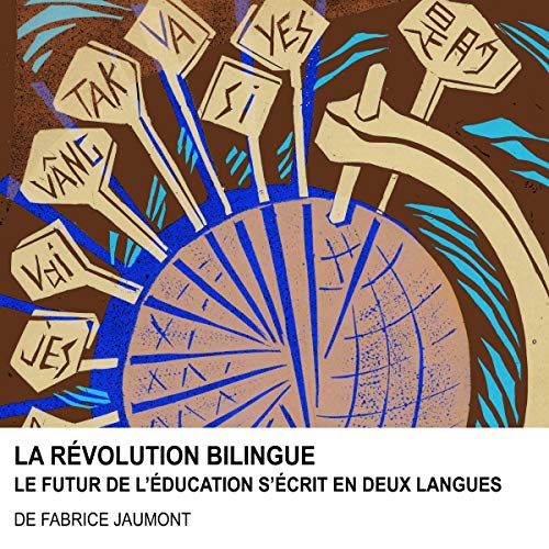 La Révolution bilingue: Le futur de l'éducation s'écrit en deux langues [The Bilingual Revolution: The Future of Education Is Written in Two Languages]