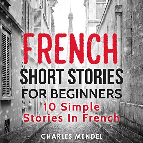 French Short Stories for Beginners: 10 Simple Stories in French