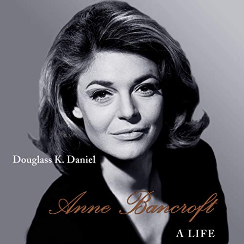 Anne Bancroft by Douglass K. Daniel