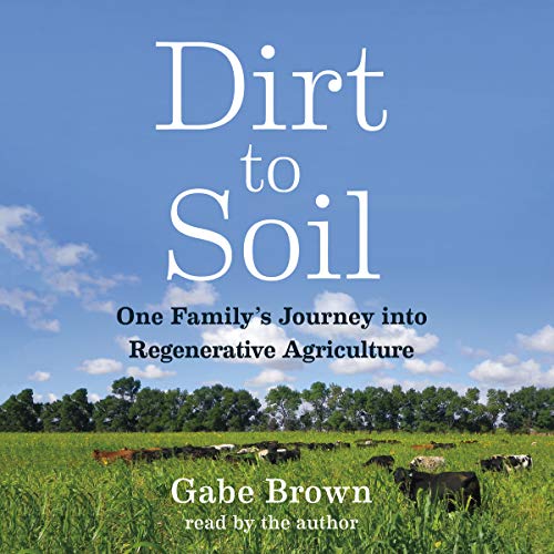 Dirt to Soil by Gabe Brown