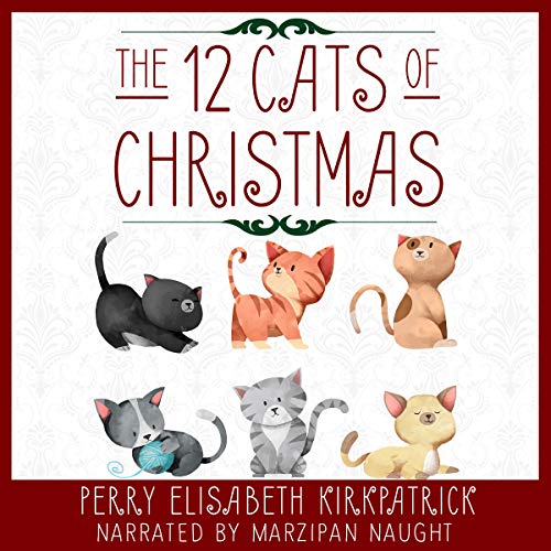The 12 Cats of Christmas by Perry Kirkpatrick