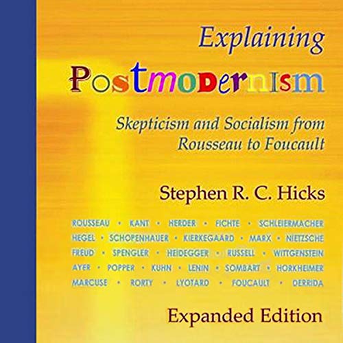 Explaining Postmodernism (Expanded Edition) by Stephen R. C. Hicks