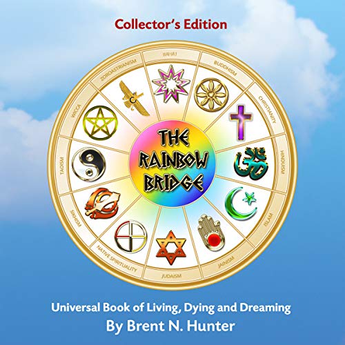 The Rainbow Bridge by Brent N. Hunter