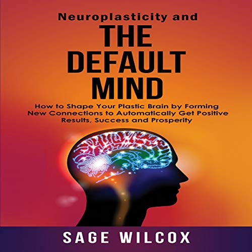 Neuroplasticity and The Default Mind
