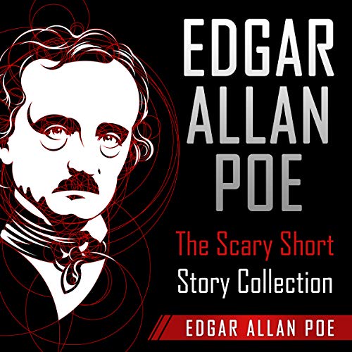 Edgar Allan Poe: The Scary Short Story Collection