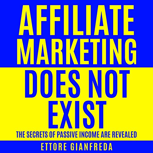 Affiliate Marketing Does Not Exist by E. Gianfreda