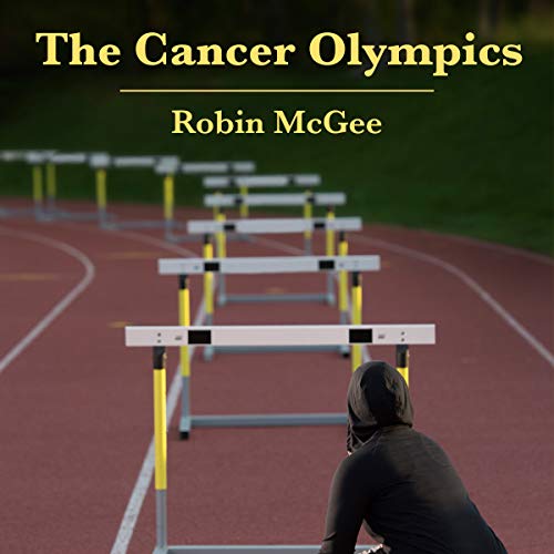 The Cancer Olympics by Robin McGee