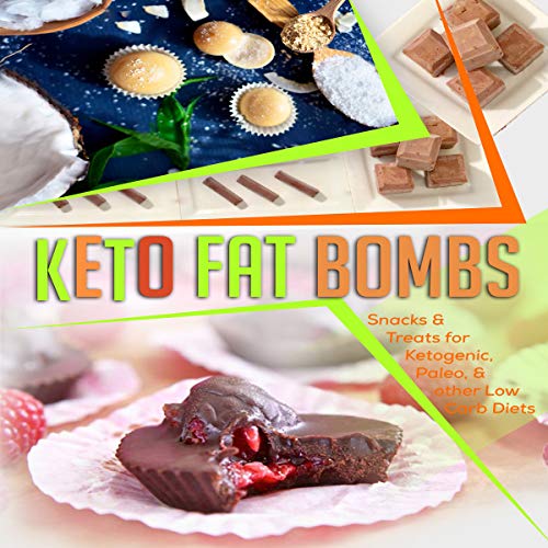 Keto Fat Bombs: Snacks & Treats for Ketogenic, Paleo, & Other Low Carb Diets