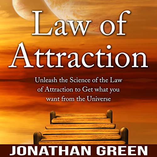 Law of Attraction: Unleash the Law of Attraction to Get What You Want from the Universe