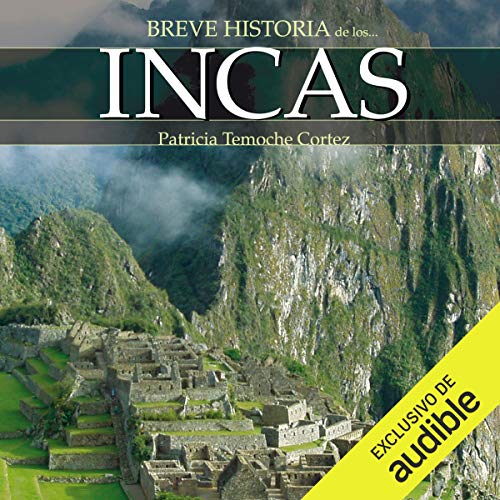 Breve historia de los incas (Narración en Castellano) [Brief History of the Incas]