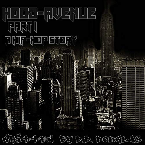 Hood Avenue Part 1: A Hip Hop Story by D.D. Douglas