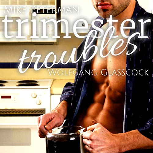 Trimester Troubles: A Gay MM Mpreg Werewolf Shifter Romance