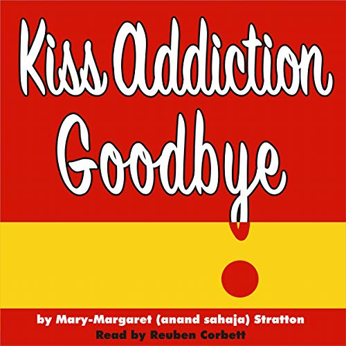 Kiss Addiction Goodbye