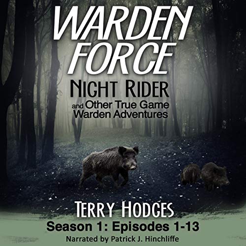 Warden Force: Night Rider and Other True Game Warden Adventures