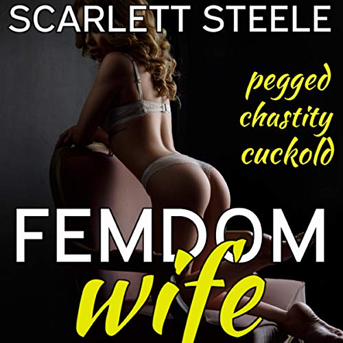 Femdom Wife - Tales of Domestic Discipline: Pegged, Chastity, Cuckold