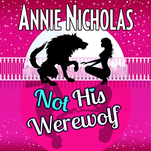 Not His Werewolf by Annie Nicholas