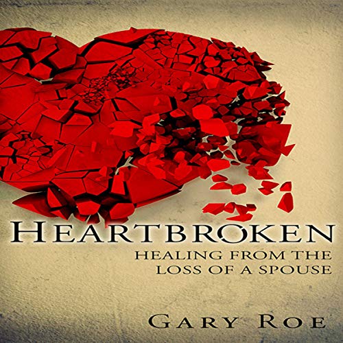 Heartbroken: Healing from the Loss of a Spouse (Good Grief Series) (Volume 2)