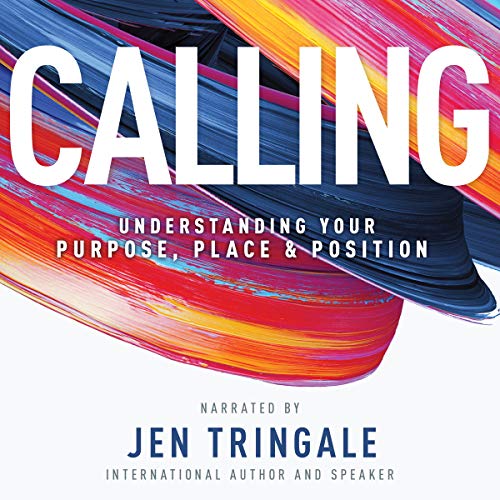 Calling: Understanding Your Purpose, Place & Position by Jen Tringale