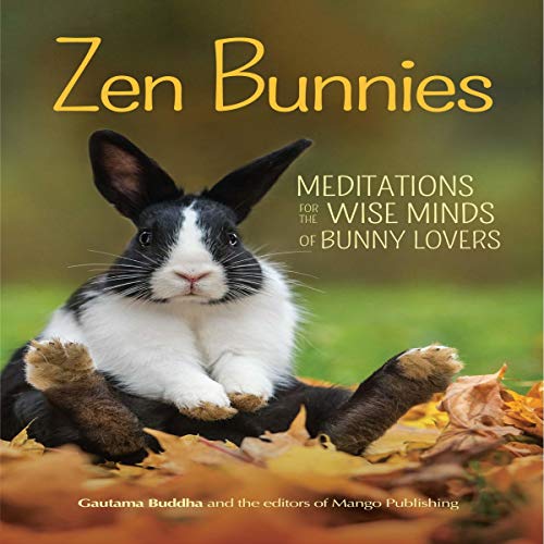 Zen Bunnies: Meditations for the Wise Minds of Bunny Lovers