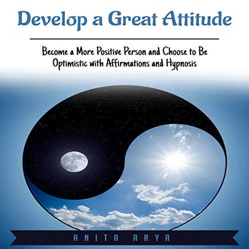 Develop a Great Attitude by Anita Arya