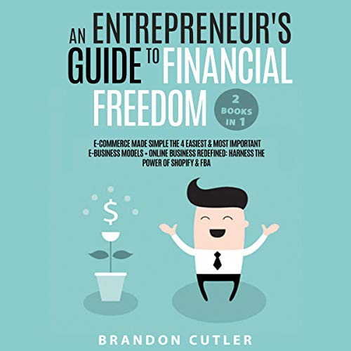 An Entrepreneur's Guide to Financial Freedom (2 Books in 1)