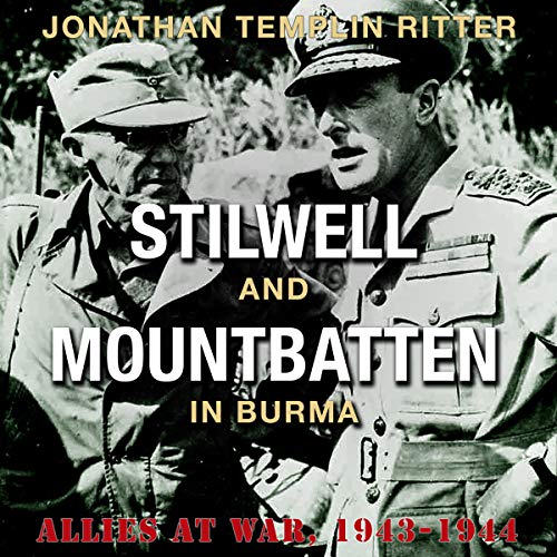 Stilwell and Mountbatten in Burma: Allies at War, 1943-1944