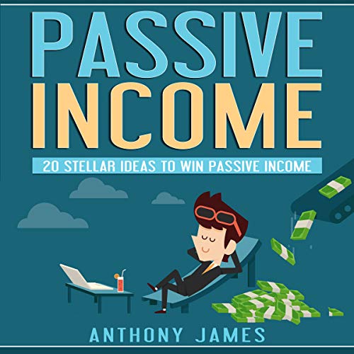 Passive Income: 20 Stellar Ideas to Win Passive Income