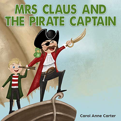 Mrs Claus and the Pirate Captain: A Children’s Christmas Adventure Story About Santa and His Wife
