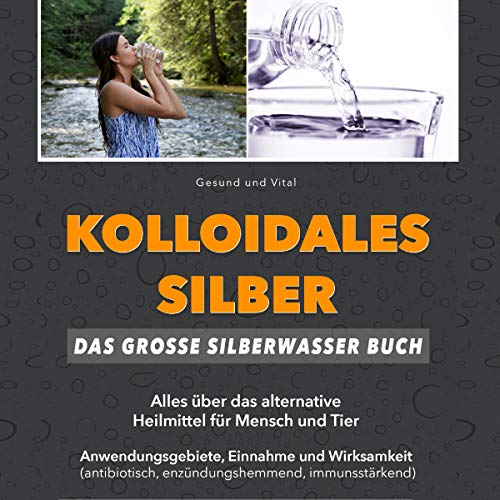 Kolloidales Silber [Colloidal Silver] by Gesund und Vital