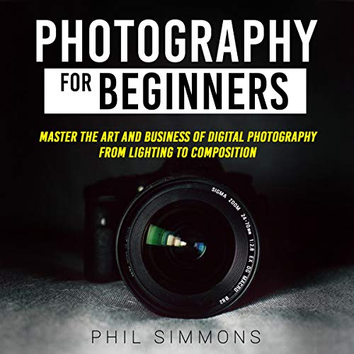 Photography for Beginners by Phil Simmons