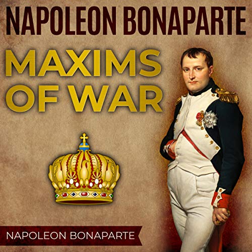 Napoleon Bonaparte: Maxims of War