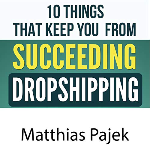 10 Things That Keep You from Succeeding with Dropshipping