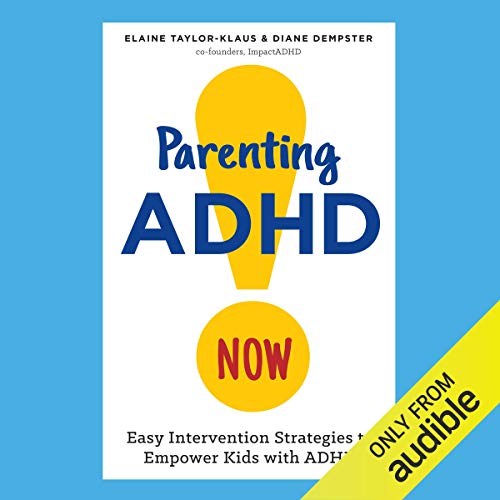 Parenting ADHD Now! by Elaine Taylor-Klaus