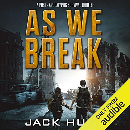 As We Break: A Post-Apocalyptic Survival Thriller