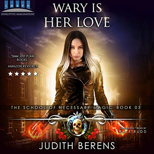 Wary Is Her Love: An Urban Fantasy Action Adventure